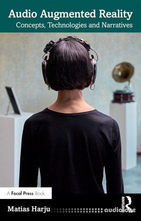 Audio Augmented Reality: Concepts, Technologies and Narratives