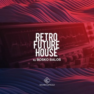 Sound Capsule Retro Future House Bosko Balos