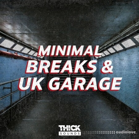 Thick Sounds Minimal Breaks and Uk Garage