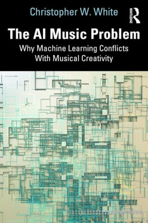 The AI Music Problem: Why Machine Learning Conflicts With Musical Creativity