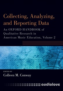 Collecting, Analyzing and Reporting Data: An Oxford Handbook of Qualitative Research in American Music Education