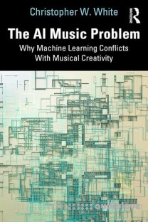 The AI Music Problem: Why Machine Learning Conflicts With Musical Creativity