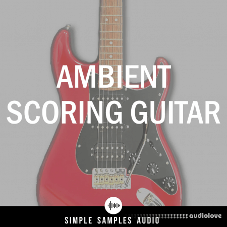 Simple Samples Audio Ambient Scoring Guitar
