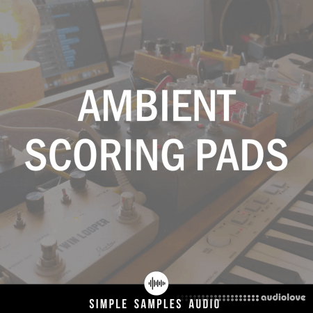 Simple Samples Audio Ambient Scoring Pads