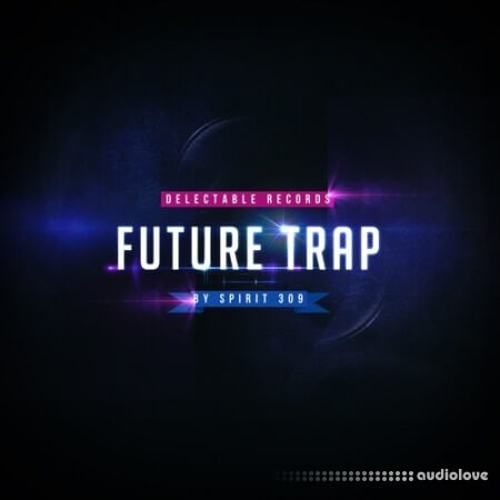 Delectable Records Future Trap by Spirit 309