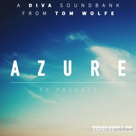 Tom Wolfe Azure Airy Atmospheric Presets for u-he Diva