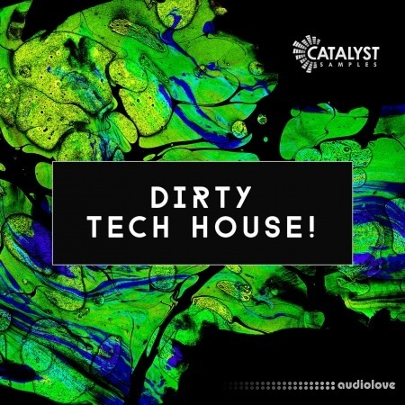 Catalyst Samples Dirty Tech House