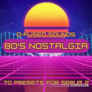 D-Fused Sounds 80s Nostalgia for Serum 2