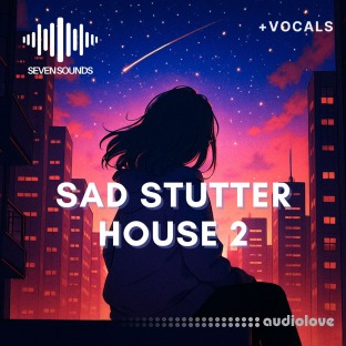 Seven Sounds Sad Stutter House 2