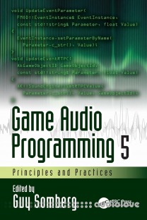 Game Audio Programming 5: Principles and Practices