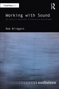 Working with Sound: The Future of Audio Work in Interactive Entertainment