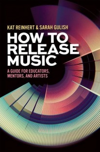 How to Release Music: A Guide for Educators, Mentors and Artists
