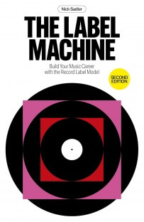 The Label Machine: Build Your Music Career with the Record Label Model