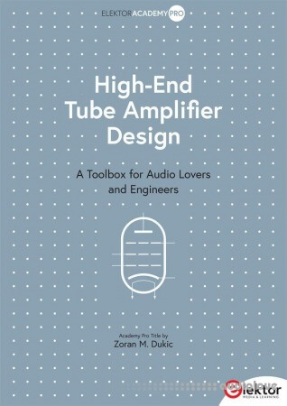 High-End Tube Amplifier Design: A Toolbox for Audio Lovers and Engineers