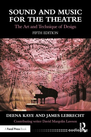 Sound and Music for the Theatre: The Art and Technique of Design, 5th Edition