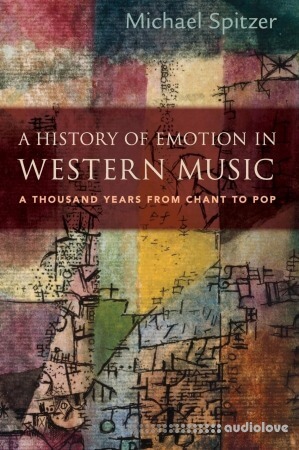 A History of Emotion in Western Music: A Thousand Years from Chant to Pop
