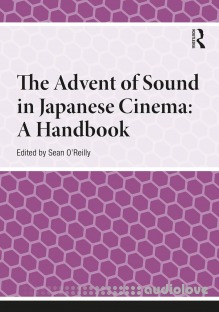 The Advent of Sound in Japanese Cinema: A Handbook
