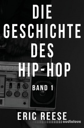 Die Geschichte des Hip-Hop: Band 1