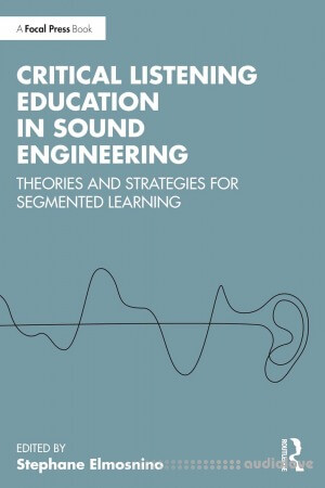 Critical Listening Education in Sound Engineering: Theories and Strategies for Segmented Learning