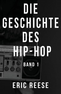 Die Geschichte des Hip-Hop: Band 1