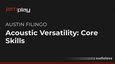 Truefire Austin Filingo's Acoustic Versatility: Core Skills for Guitarists (JamPlay)