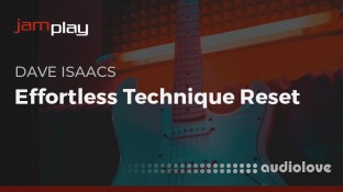 Truefire Dave Isaacs Effortless Technique Reset for Guitarists (JamPlay)