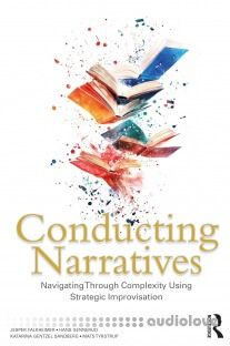 Conducting Narratives Navigating Through Complexity Using Strategic Improvisation