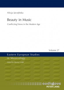 Beauty in Music Conflicting Views in the Modern Age