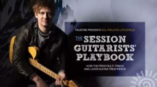 Truefire Sol Philcox-Littlefield's The Session Guitarists' Playbook