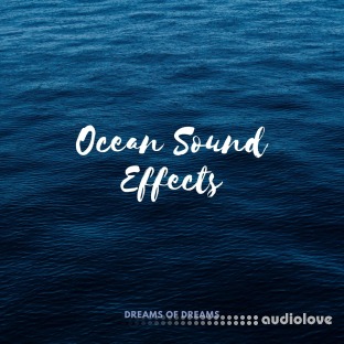 Dreams of Dreams Ocean Sound Effects