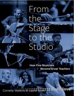 From the Stage to the Studio How Fine Musicians Become Great Teachers, 2nd Edition