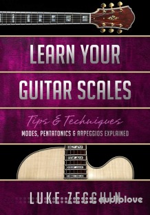 Learn Your Guitar Scales Modes, Pentatonics & Arpeggios Explained