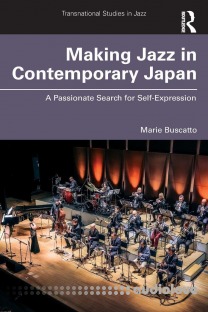 Making Jazz in Contemporary Japan A Passionate Search for Self-Expression