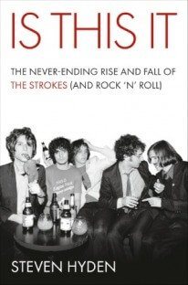 Is This It: The Never-Ending Rise and Fall of the Strokes (and Rock ‘n’ Roll)